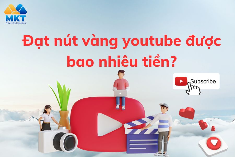 Đạt nút vàng youtube được bao nhiêu tiền