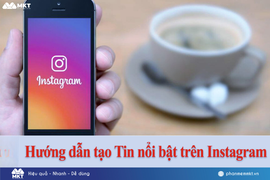 Hướng dẫn cách tạo tin nổi bật trên Instagram