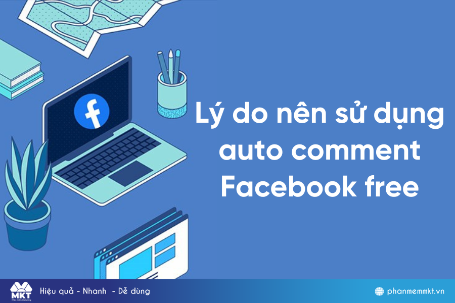 Lý do nên sử dụng auto comment Facebook free Auto comment Facebook free