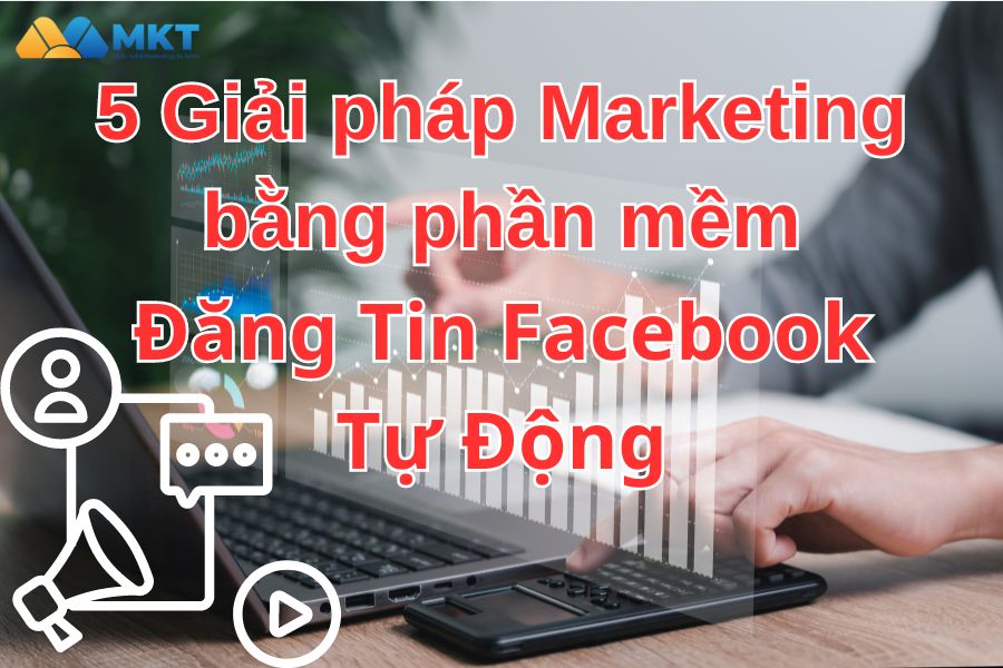 5 Giải pháp trên phần mềm đăng tin Facebook tự động