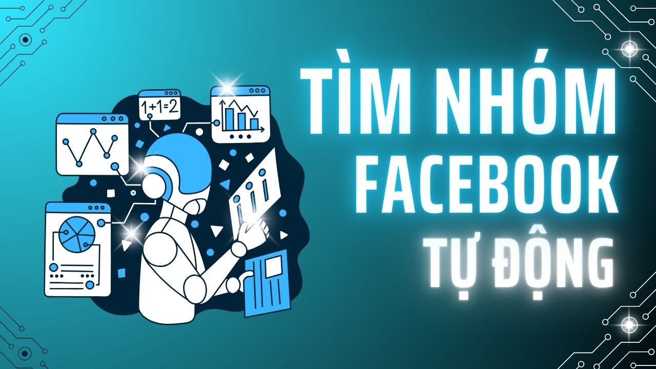 Hướng Dẫn Tìm Nhóm Facebook Tự Động Hiệu Quả