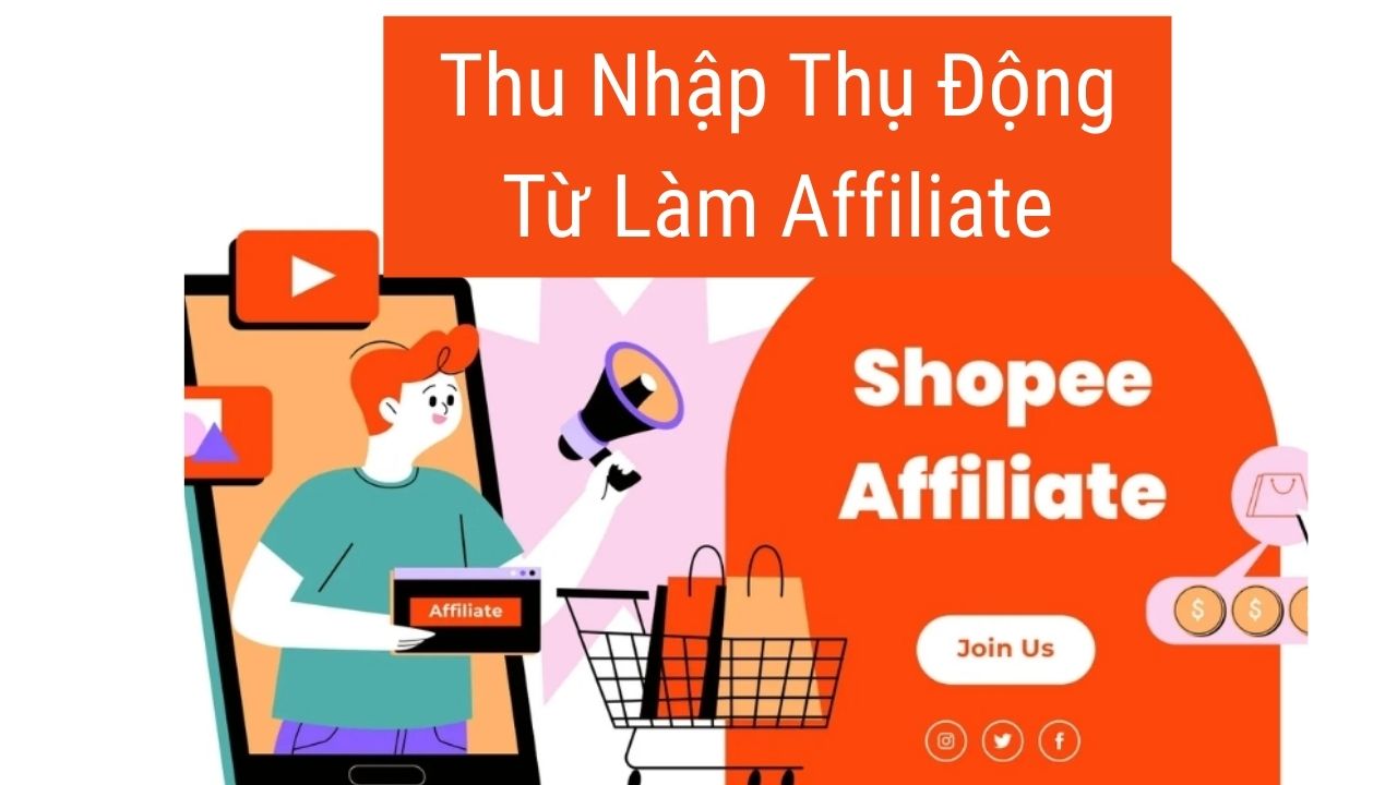 Thu nhập thụ động từ làm Affiliate